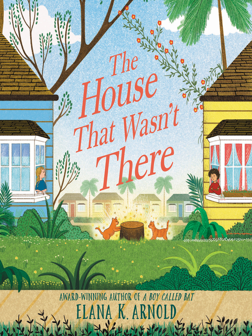 Title details for The House That Wasn't There by Elana K. Arnold - Available
